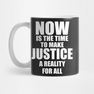 MLK NOW IS THE TIME TO MAKE JUSTICE A REALITY FOR ALL Mug